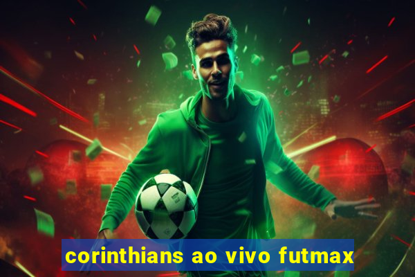 corinthians ao vivo futmax